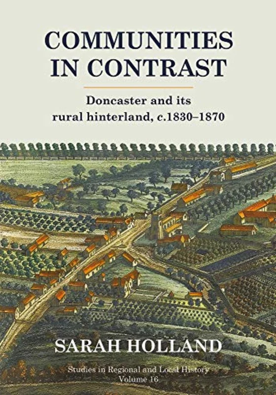 Communities in Contrast : Doncaster and its rural hinterland, c.1830-1870