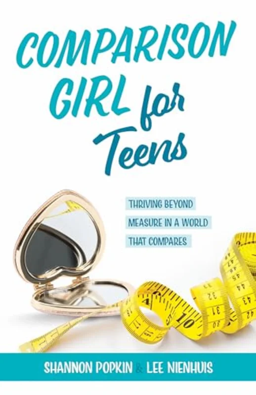 Comparison Girl for Teens : Thriving Beyond Measure in a World That Compares