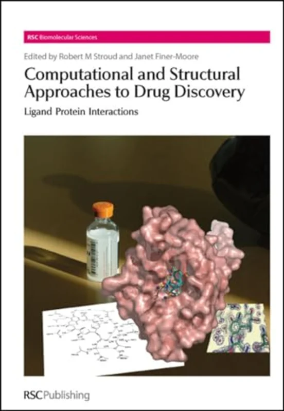 Computational and Structural Approaches to Drug Discovery : Ligand-Protein Interactions : Volume 8