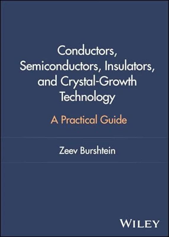 Conductors, Semiconductors, Insulators, and Crystal-Growth Technology : A Practical Guide