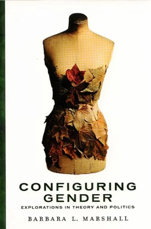 Configuring Gender : Explorations in Theory and Politics