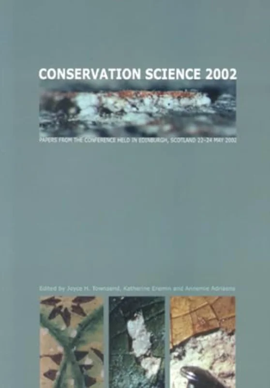Conservation Science : Papers from the Conference Held in Edinburgh, Scotland 22-24 May 2002