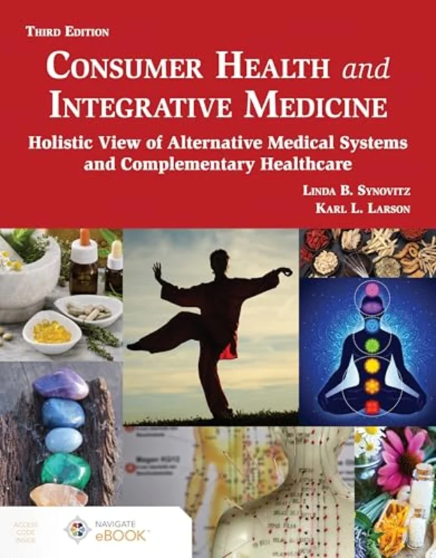 Consumer Health and Integrative Medicine : A Holistic View of Alternative Medical Systems and Complementary Healthcare