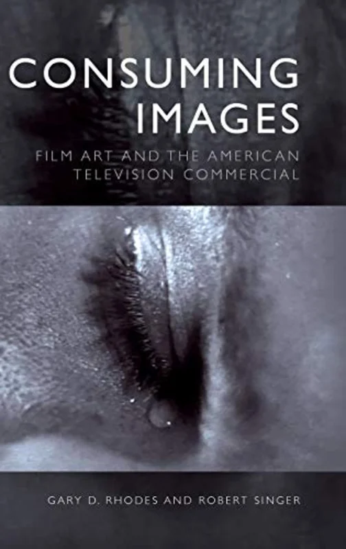 Consuming Images : Film Art and the American Television Commercial