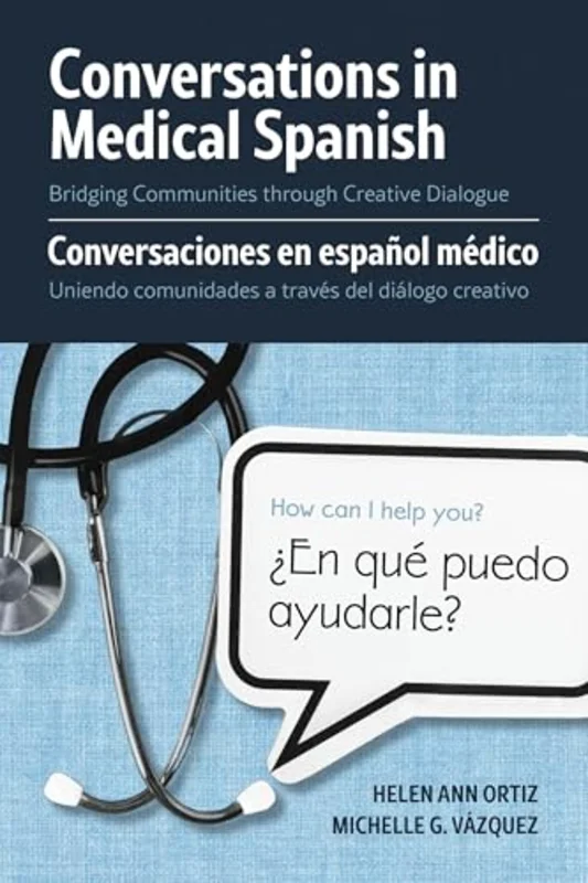 Conversations in Medical Spanish : Bridging Communities Through Creative Dialogue