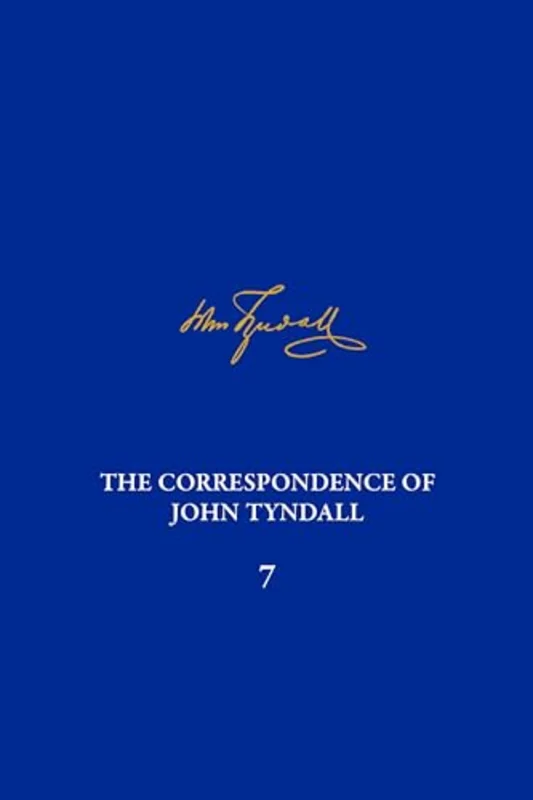 Correspondence of John Tyndall, Volume 7, The : The Correspondence, March 1859-May 1862