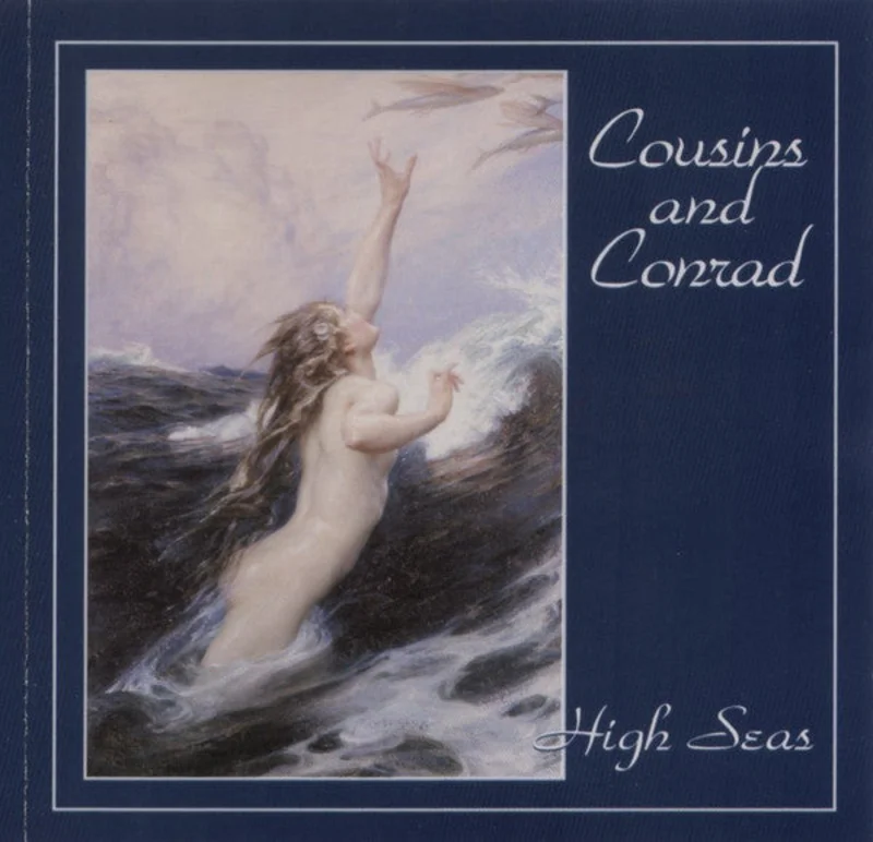 Cousins And Conrad - High Seas (CD)