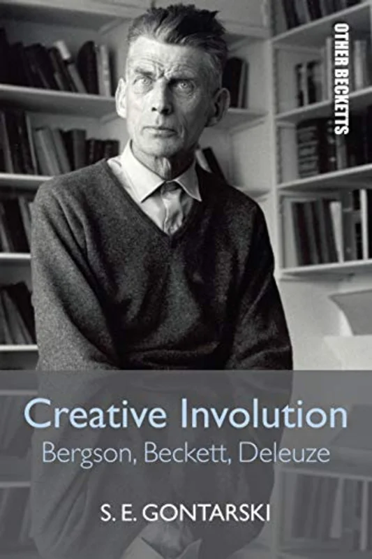 Creative Involution : Bergson, Beckett, Deleuze