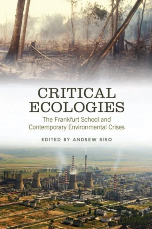 Critical Ecologies : The Frankfurt School and Contemporary Environmental Crises