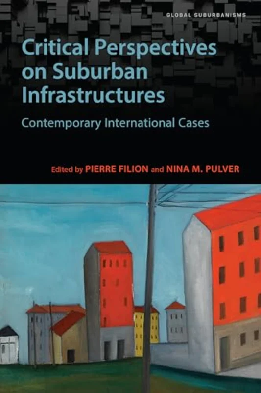 Critical Perspectives on Suburban Infrastructures : Contemporary International Cases