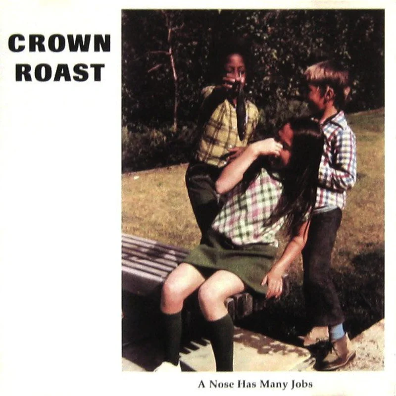 Crown Roast - A Nose Has Many Jobs (CD)
