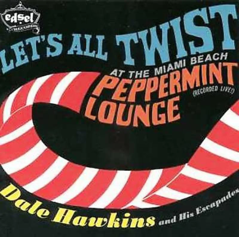 Dale Hawkins & His Escapades - Let's All Twist At The Miami Beach Peppermint Lounge (CD)