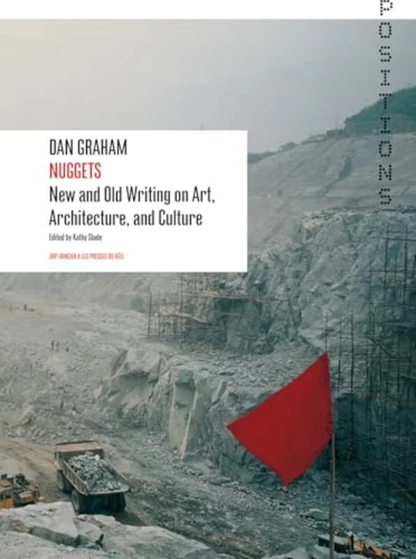 Dan Graham : Nuggets: New and Old Writing on Art, Architecture, and Culture
