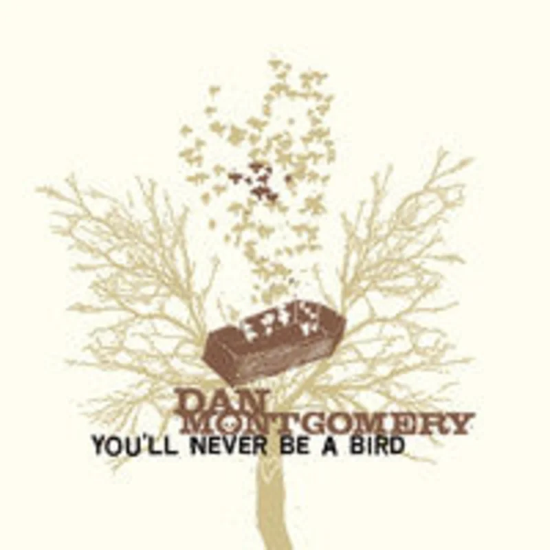 Dan Montgomery - You'll Never Be A Bird (CD)