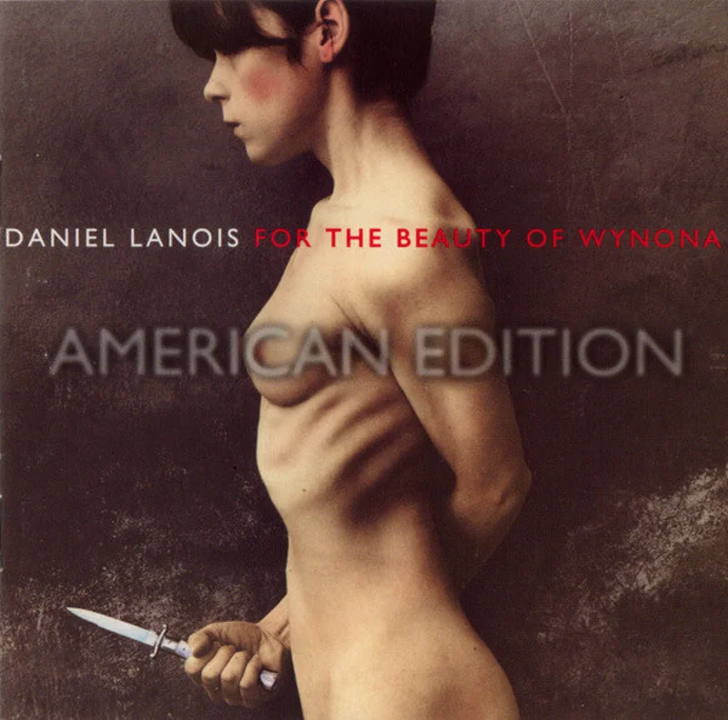 Daniel Lanois - For The Beauty Of Wynona (American Edition) (CD)