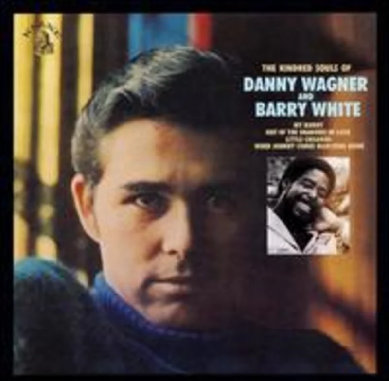 Danny Wagner & Barry White - Kindred Souls Of Danny Wagner & Barry White
