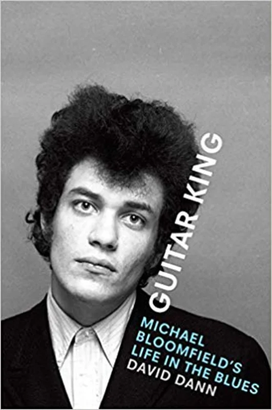 David Dann - Guitar King Michael Bloomfield's Life In The Blues