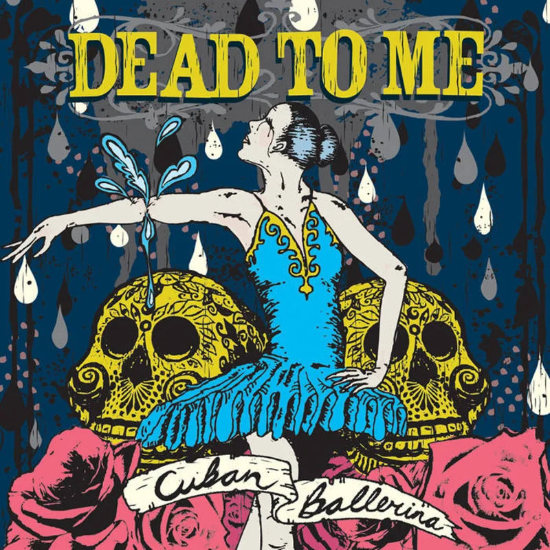 Dead to Me - Cuban Ballerina LP