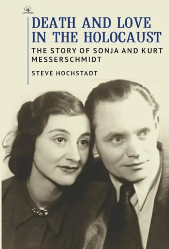 Death and Love in the Holocaust : The Story of Sonja and Kurt Messerschmidt