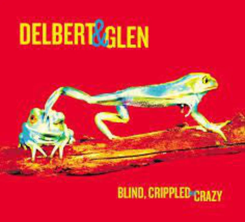 Delbert & Glen - Blind, Crippled And Crazy (Vinyl)