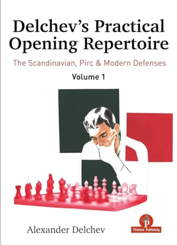 Delchev's Practical Opening Manual - Volume 1 : Scandinavian, Pirc and Modern Defenses