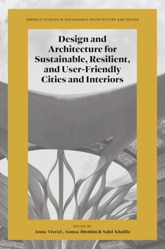 Design and Architecture for Sustainable, Resilient, and User-Friendly Cities and Interiors