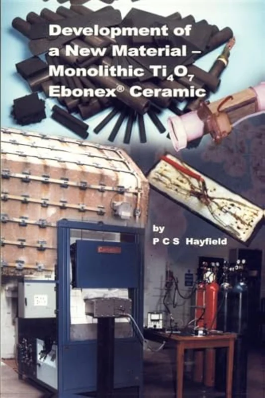Development of a New Material : Monolithic Ti4O7 Ebonex Ceramic