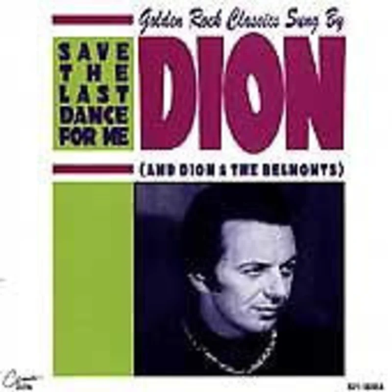 Dion And Dion & The Belmonts - Save The Last Dance For Me: Golden Rock Classics Sung By Dion (And Dion & The Belmonts) (CD)