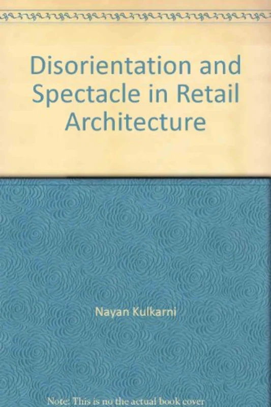 Disorientation and Spectacle in Retail Architecture