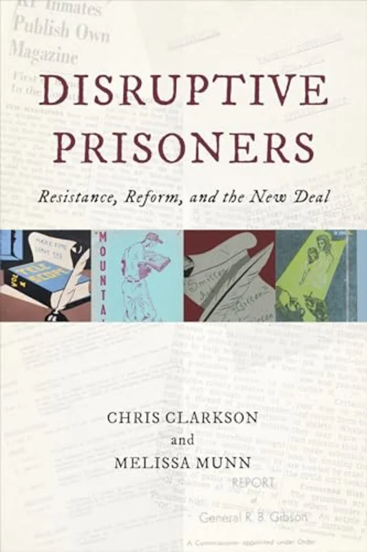 Disruptive Prisoners : Resistance, Reform, and the New Deal