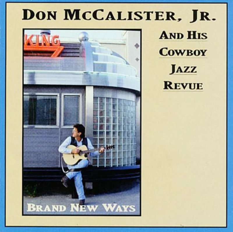 Don McCalister, Jr. And His Cowboy Jazz Revue - Brand New Ways (CD)