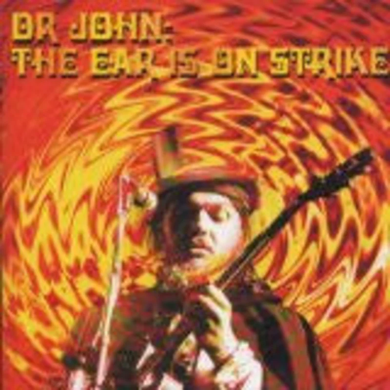 Dr. John - The Ear Is On Strike (CD)