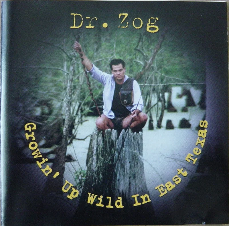 Dr. Zog - Growin' Up Wild In East Texas (CD)