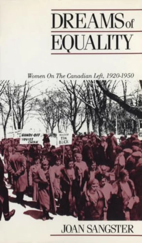 Dreams of Equality : Women on the Canadian Left, 1920-1950