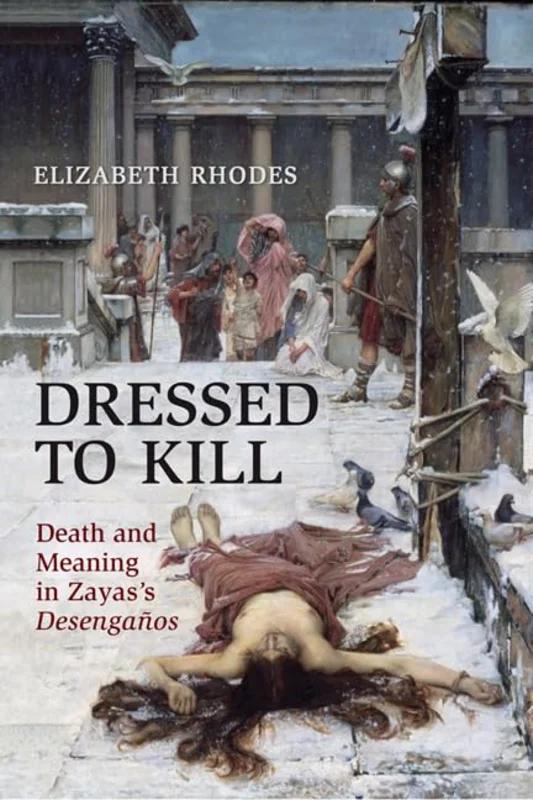 Dressed to Kill : Death and Meaning in Zaya's Desenganos