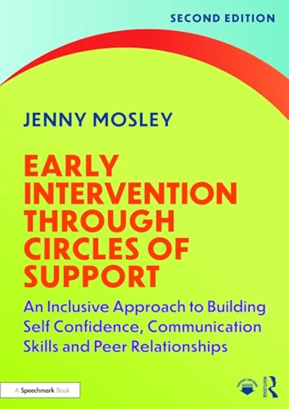 Early Intervention Through Circles of Support : An Inclusive Approach to Building Self Confidence, Communication Skills and Peer Relationships
