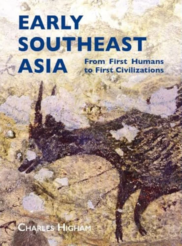 Early Southeast Asia : From First Humans to First Civilizations