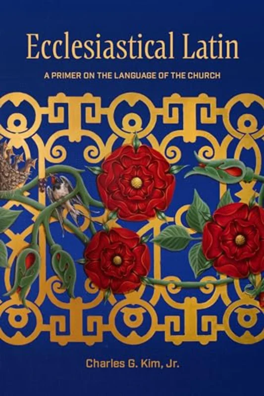 Ecclesiastical Latin : A Primer on the Language of the Church