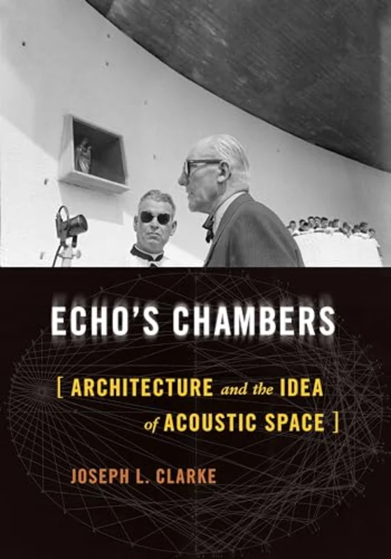 Echo's Chambers : Architecture and the Idea of Acoustic Space