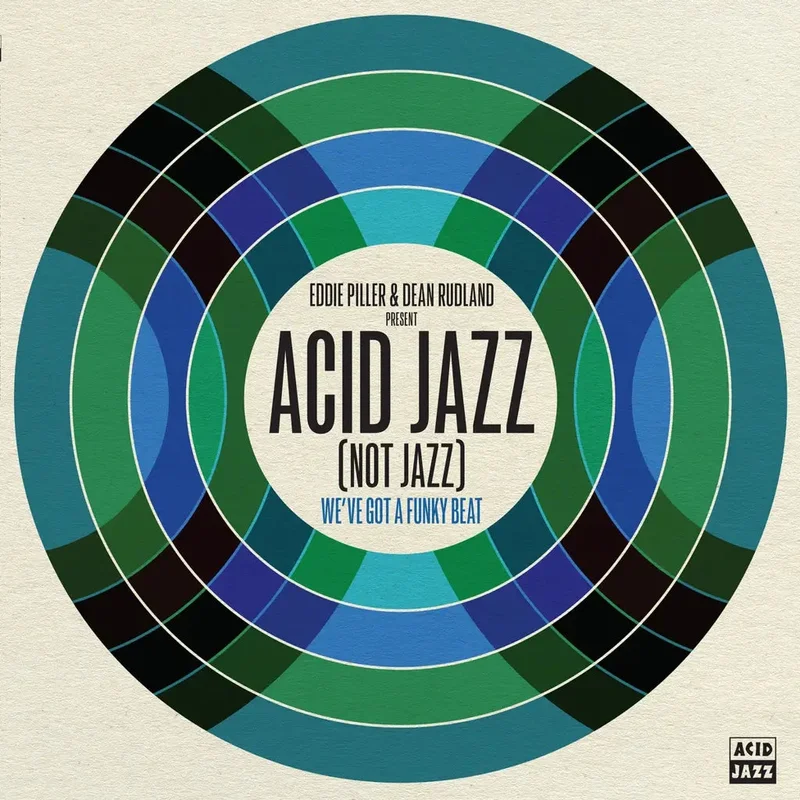 Eddie Piller and Dean Rudland present: Acid Jazz (Not Jazz): Weve Got A Funky Beat