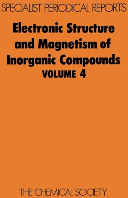 Electronic Structure and Magnetism of Inorganic Compounds : Volume 4 : Volume 4
