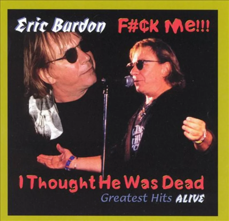Eric Burdon - F#k Me!!! I Thought He Was Dead (Greatest Hits Alive) (CD)