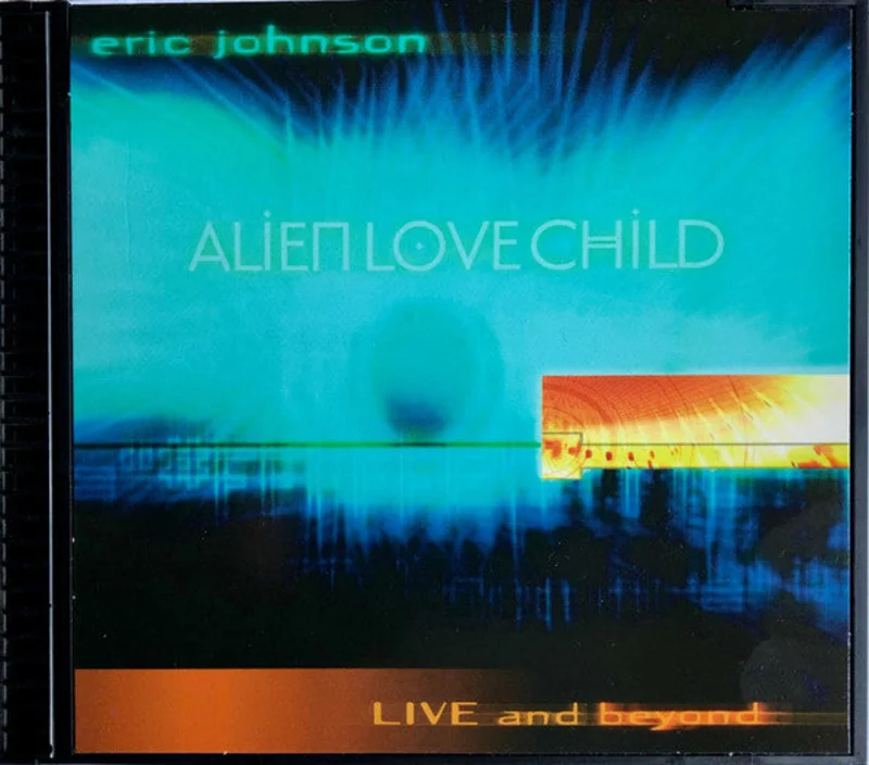Eric Johnson & Alien Love Child - Live And Beyond (CD)