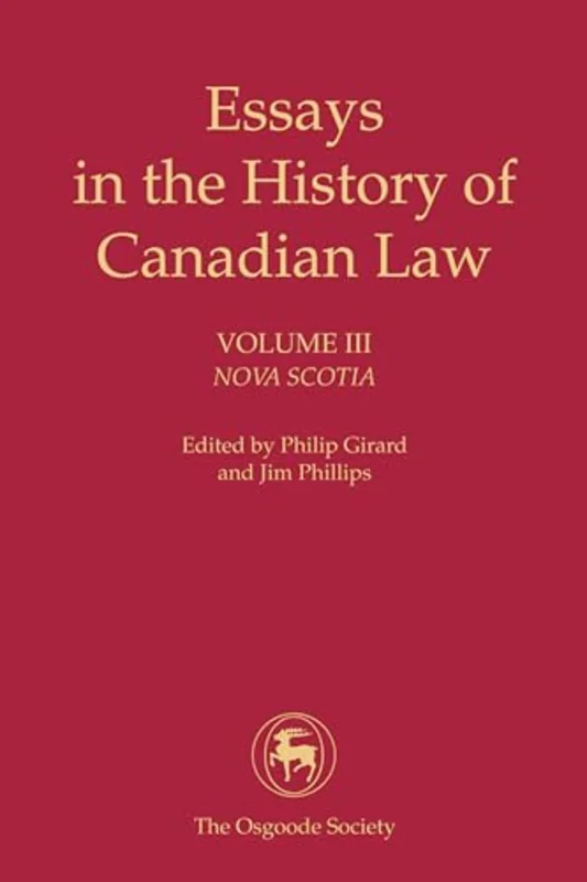 Essays in the History of Canadian Law, Volume III : Nova Scotia