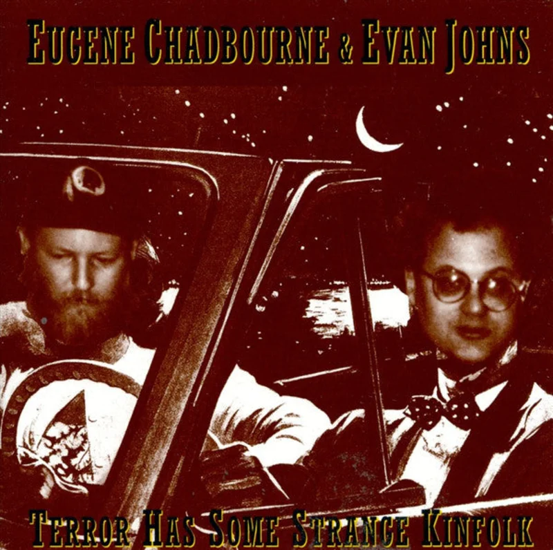 Eugene Chadbourne & Evan Johns - Terror Has Some Strange Kinfolk (CD)