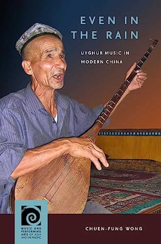 Even in the Rain : Uyghur Music in Modern China