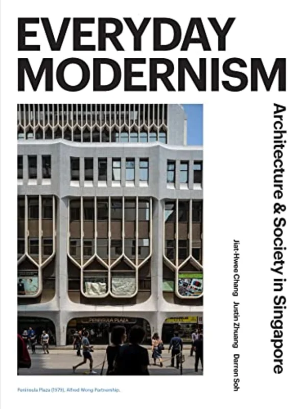 Everyday Modernism : Architecture and Society in Singapore