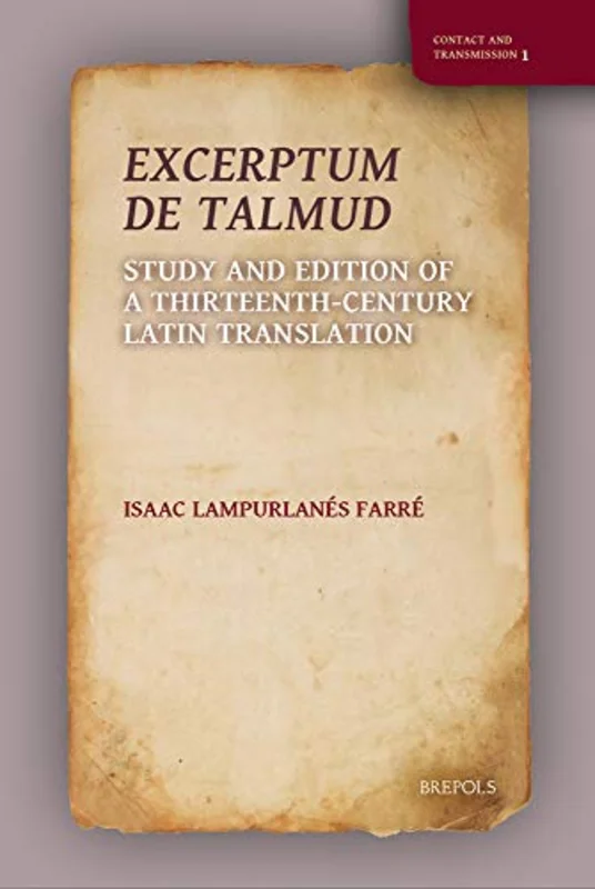 Excerptum de Talmud : Study and Edition of a Thirteenth-Century Latin Translation