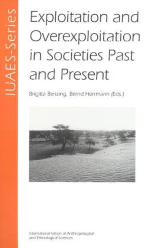 Exploitation and Overexploitation in Societies Past and Present : v. 4