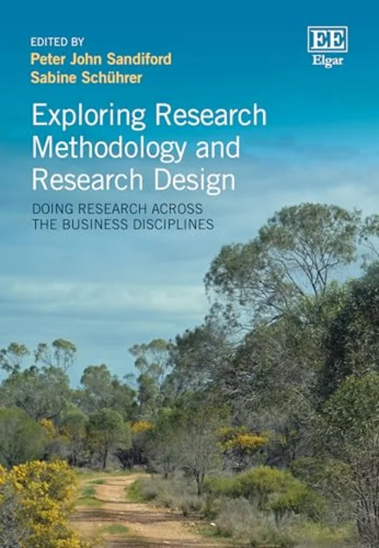 Exploring Research Methodology and Research Design : Doing Research Across the Business Disciplines